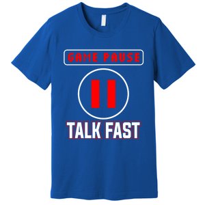 Video Gamer Funny I Cant Pause My Game Talk Fast Gift Premium T-Shirt