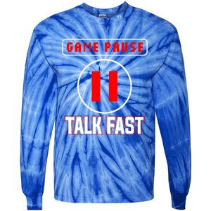 Video Gamer Funny I Cant Pause My Game Talk Fast Gift Tie-Dye Long Sleeve Shirt