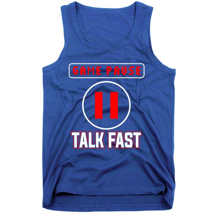 Video Gamer Funny I Cant Pause My Game Talk Fast Gift Tank Top