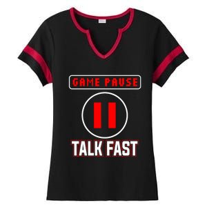 Video Gamer Funny I Cant Pause My Game Talk Fast Gift Ladies Halftime Notch Neck Tee