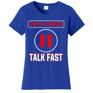 Video Gamer Funny I Cant Pause My Game Talk Fast Gift Women's T-Shirt