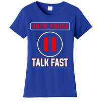 Video Gamer Funny I Cant Pause My Game Talk Fast Gift Women's T-Shirt