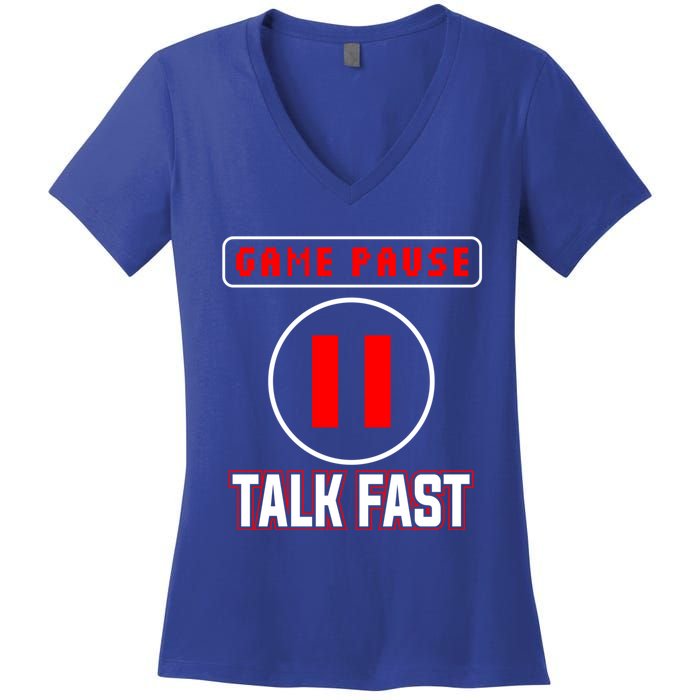 Video Gamer Funny I Cant Pause My Game Talk Fast Gift Women's V-Neck T-Shirt