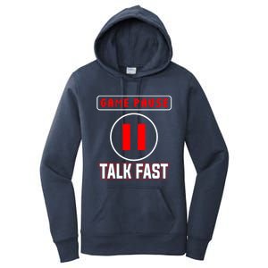 Video Gamer Funny I Cant Pause My Game Talk Fast Gift Women's Pullover Hoodie