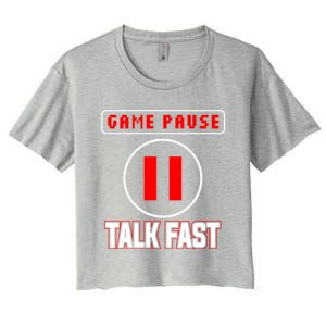 Video Gamer Funny I Cant Pause My Game Talk Fast Gift Women's Crop Top Tee