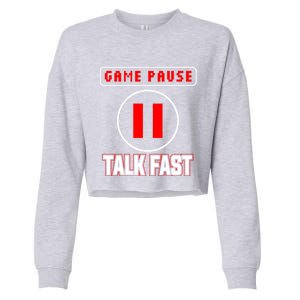 Video Gamer Funny I Cant Pause My Game Talk Fast Gift Cropped Pullover Crew