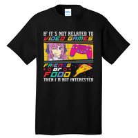 Video Game Friends Or Food Then Im Not Interested Gift For Gamer Tall T-Shirt