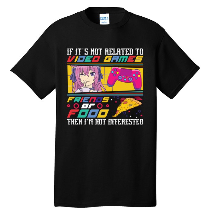 Video Game Friends Or Food Then Im Not Interested Gift For Gamer Tall T-Shirt