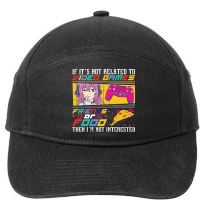 Video Game Friends Or Food Then Im Not Interested Gift For Gamer 7-Panel Snapback Hat