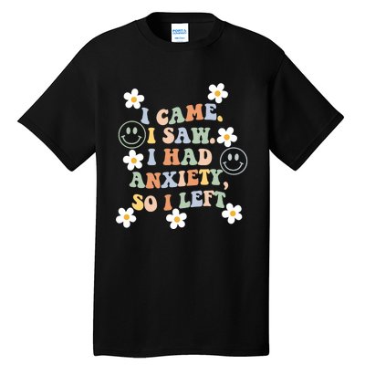 Vintage Groovy Face I Came I Saw I Had Anxiety So I Left Tall T-Shirt