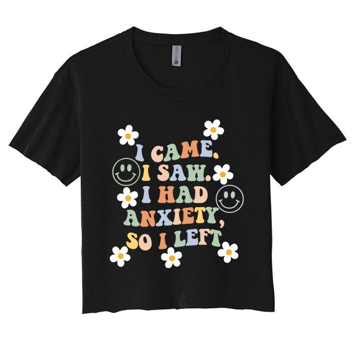 Vintage Groovy Face I Came I Saw I Had Anxiety So I Left Women's Crop Top Tee