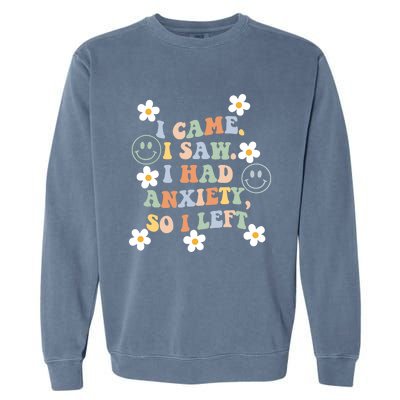 Vintage Groovy Face I Came I Saw I Had Anxiety So I Left Garment-Dyed Sweatshirt