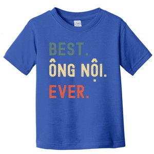 Vietnamese Grandpa Funny Gift Designs Gift Best Ong Noi Ever Great Gift Toddler T-Shirt