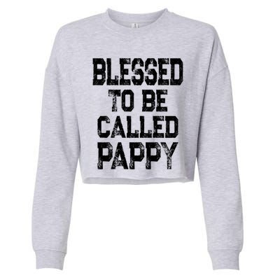 Vintage Grandpa Gift Grey Blessed To Be Called Pappy Cool Gift Cropped Pullover Crew