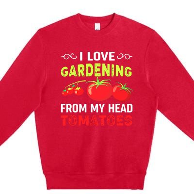 Vegetable Gardener, Gardening, Funny Pun: Head Tomatoes Premium Crewneck Sweatshirt