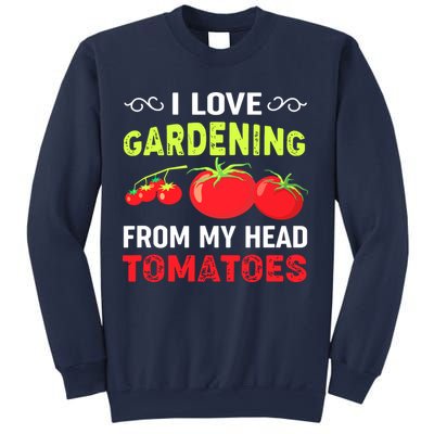Vegetable Gardener, Gardening, Funny Pun: Head Tomatoes Sweatshirt