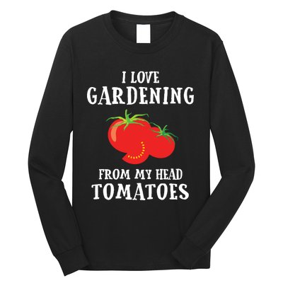 Vegetable Gardener Gardening Funny Pun Head Tomatoes Long Sleeve Shirt