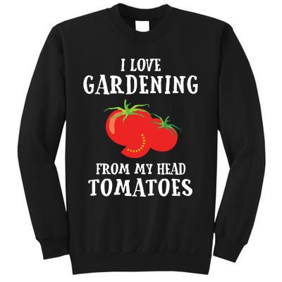 Vegetable Gardener Gardening Funny Pun Head Tomatoes Sweatshirt