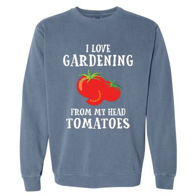 Vegetable Gardener Gardening Funny Pun Head Tomatoes Garment-Dyed Sweatshirt