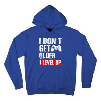 Video Game Gift I Dont Get Older I Level Up Gamer Gaming Gift Tall Hoodie