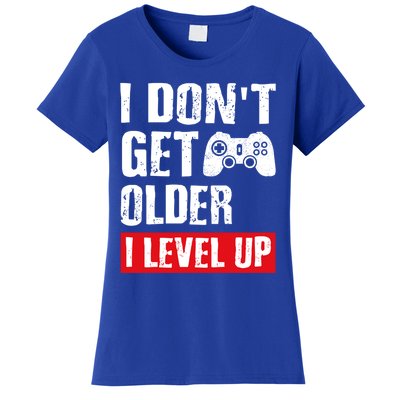 Video Game Gift I Dont Get Older I Level Up Gamer Gaming Gift Women's T-Shirt