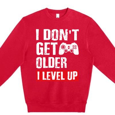 Video Game Gift I Dont Get Older I Level Up Gamer Gaming Gift Premium Crewneck Sweatshirt