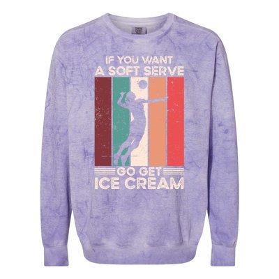 Volleyball Gift If You Want A Soft Serve Go Get Ice Cream Gift Colorblast Crewneck Sweatshirt