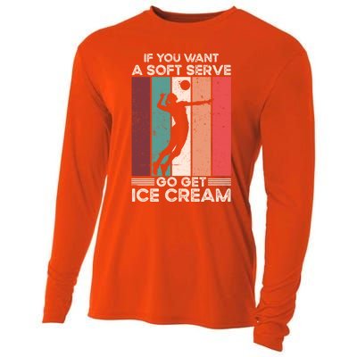 Volleyball Gift If You Want A Soft Serve Go Get Ice Cream Gift Cooling Performance Long Sleeve Crew