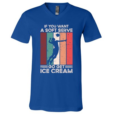 Volleyball Gift If You Want A Soft Serve Go Get Ice Cream Gift V-Neck T-Shirt