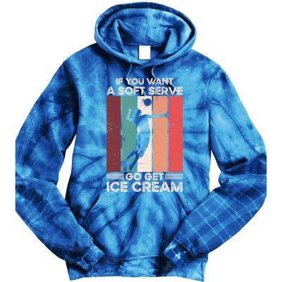 Volleyball Gift If You Want A Soft Serve Go Get Ice Cream Gift Tie Dye Hoodie