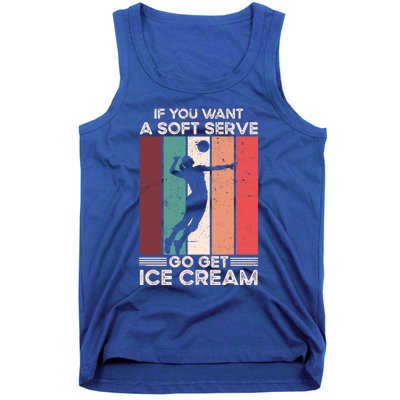 Volleyball Gift If You Want A Soft Serve Go Get Ice Cream Gift Tank Top