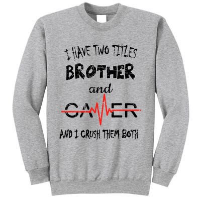 Video Games I Have Two Titles Brother And Gamer Gaming Gift Sweatshirt