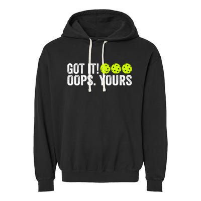 Vintage Got It Oops Yours Pickleball Funny Pickleball Lovers Gift Garment-Dyed Fleece Hoodie