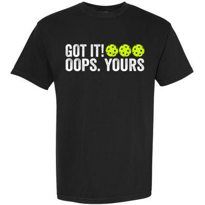 Vintage Got It Oops Yours Pickleball Funny Pickleball Lovers Gift Garment-Dyed Heavyweight T-Shirt