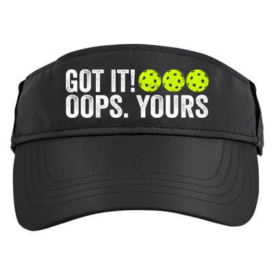 Vintage Got It Oops Yours Pickleball Funny Pickleball Lovers Gift Adult Drive Performance Visor