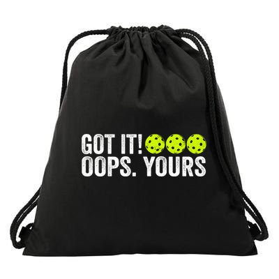 Vintage Got It Oops Yours Pickleball Funny Pickleball Lovers Gift Drawstring Bag
