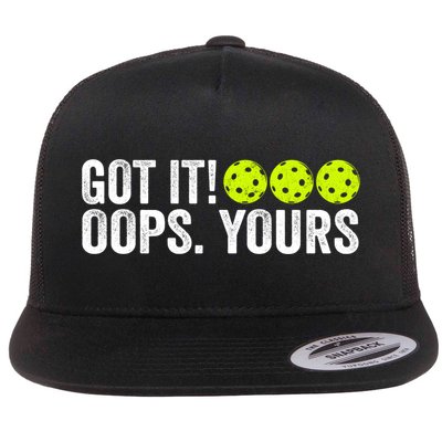 Vintage Got It Oops Yours Pickleball Funny Pickleball Lovers Gift Flatbill Hat