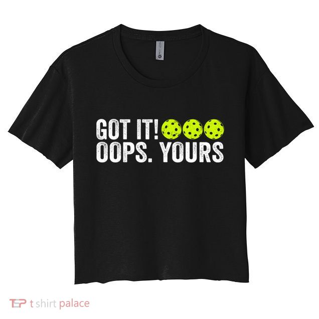 Vintage Got It Oops Yours Pickleball Funny Pickleball Lovers Gift Crop Top
