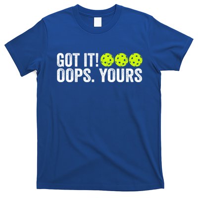 Vintage Got It Oops Yours Pickleball Funny Pickleball Lovers Gift T-Shirt