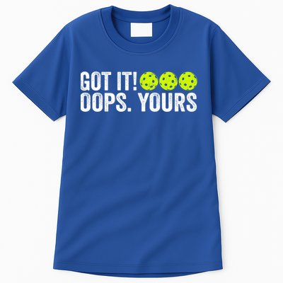 Vintage Got It Oops Yours Pickleball Funny Pickleball Lovers Gift Tall T-Shirt
