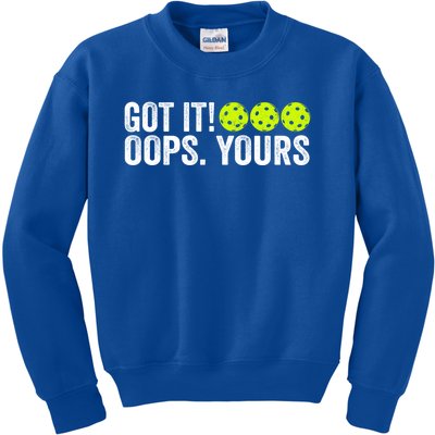 Vintage Got It Oops Yours Pickleball Funny Pickleball Lovers Gift Kids Sweatshirt