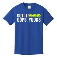 Vintage Got It Oops Yours Pickleball Funny Pickleball Lovers Gift Kids T-Shirt