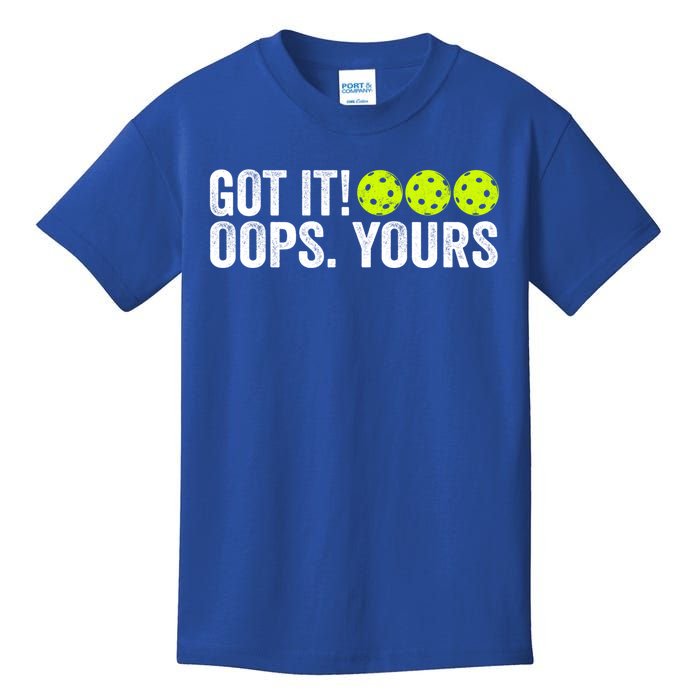 Vintage Got It Oops Yours Pickleball Funny Pickleball Lovers Gift Kids T-Shirt