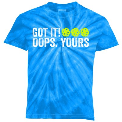 Vintage Got It Oops Yours Pickleball Funny Pickleball Lovers Gift Kids Tie-Dye T-Shirt