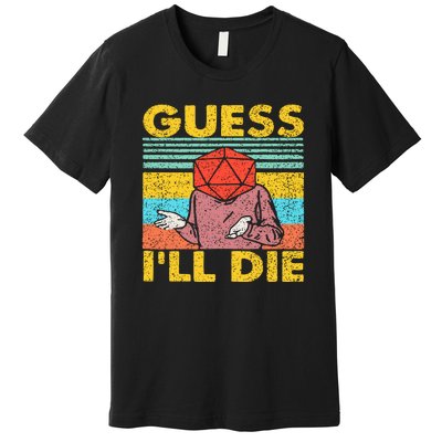 Vintage Guess I'll Die Dungeon Funny Nerdy Gamer D20 Premium T-Shirt