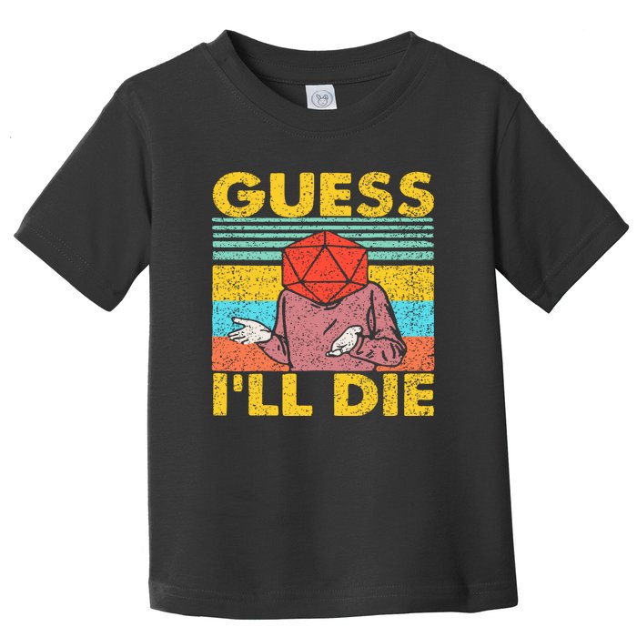 Vintage Guess I'll Die Dungeon Funny Nerdy Gamer D20 Toddler T-Shirt