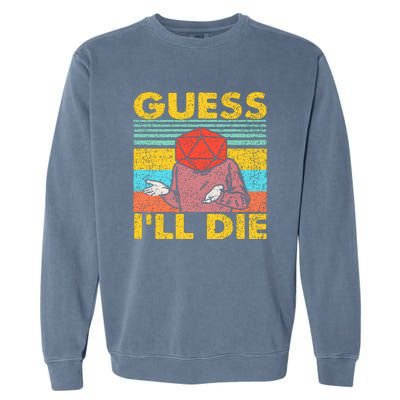 Vintage Guess I'll Die Dungeon Funny Nerdy Gamer D20 Garment-Dyed Sweatshirt