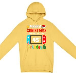 Video Game Lover Merry Christmas Yes ItS My 45th Birthday Gift Premium Pullover Hoodie