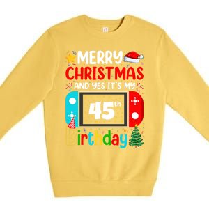 Video Game Lover Merry Christmas Yes ItS My 45th Birthday Gift Premium Crewneck Sweatshirt