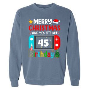 Video Game Lover Merry Christmas Yes ItS My 45th Birthday Gift Garment-Dyed Sweatshirt